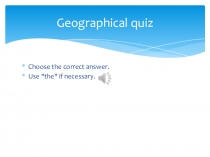 Презентация по английскому языку Geographical quiz