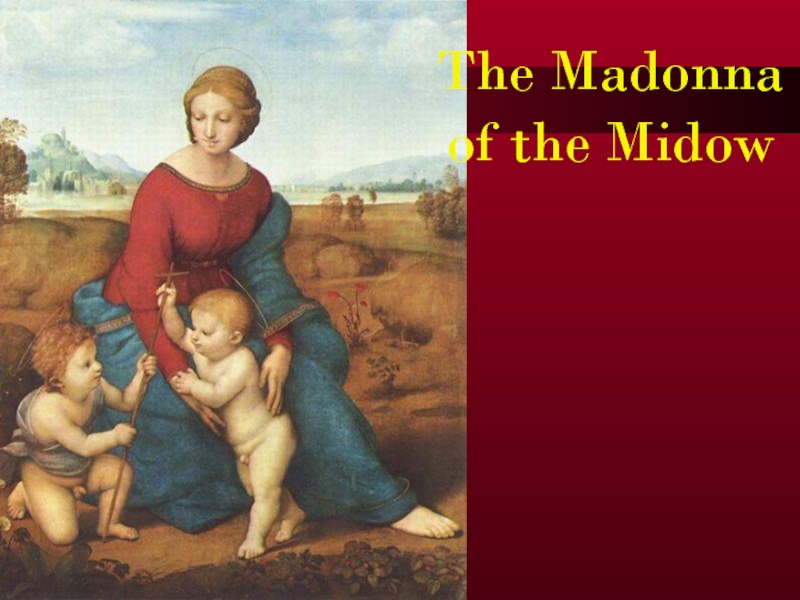 The Madonna of the Midow