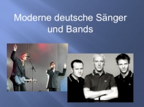 Презентация по немецкому языку на тему: Moderne deutsche Sänger und Bänds
