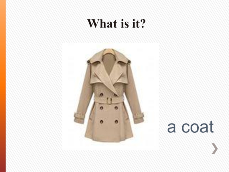 Английский 5 класс dress right. What is a Coat.