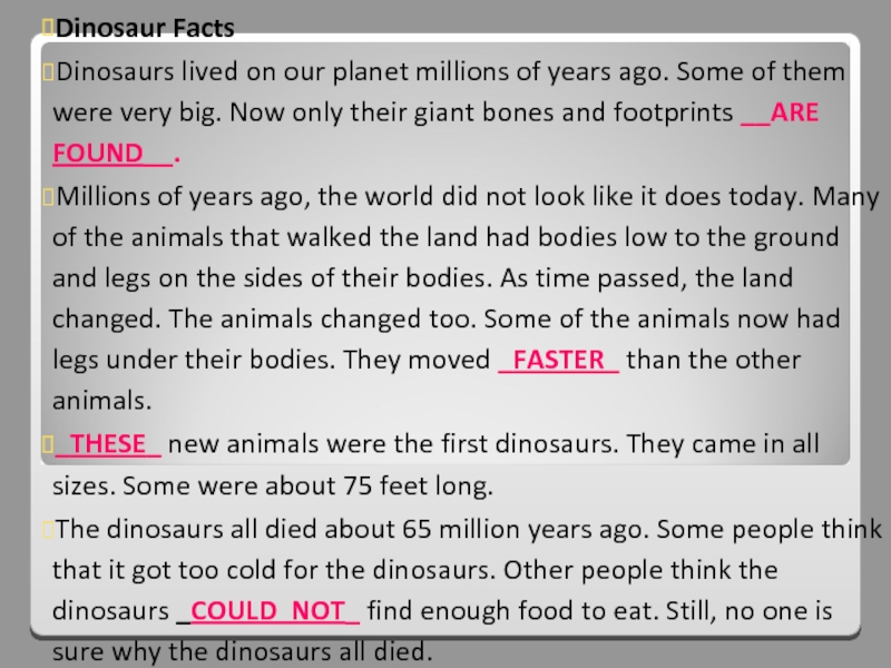 Dinosaur FactsDinosaurs lived on our planet millions of years ago. Some of them were very big. Now