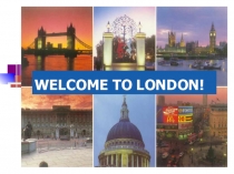 Презентация по английскому языку WELCOME TO LONDON! 10 класс