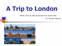 Презентация по английскому языку на тему A trip to London
