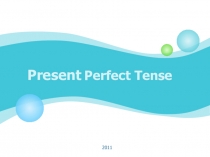 Презентация по английскому языку на тему The Present Perfect Tense