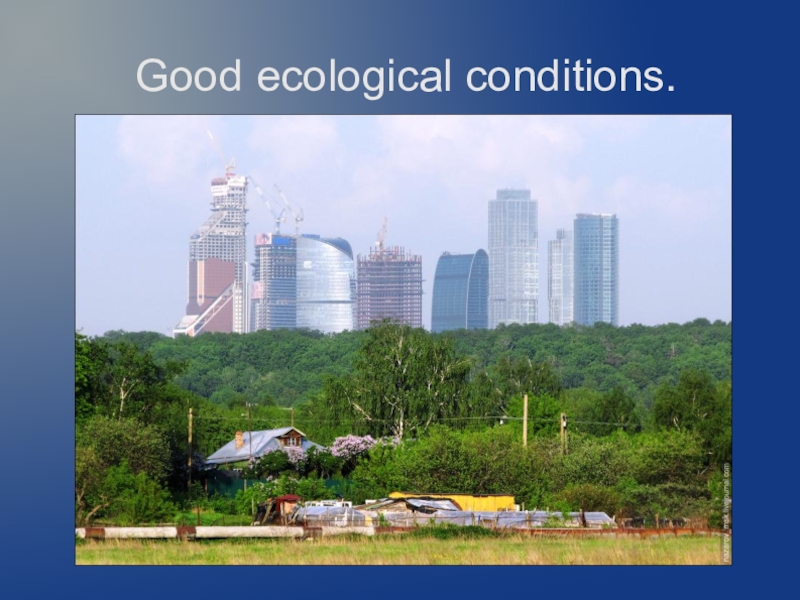 Good ecological conditions.
