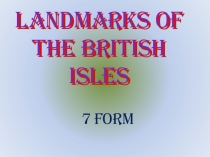 Презентация Landmarks of the British Isles