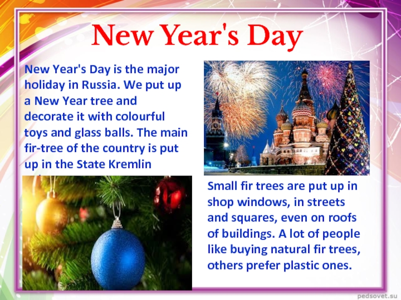 New Year's Day New Year's Day is the major holiday in Russia. We put up a New