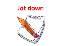 Презентация по английскому языку на тему  фразовый глагол - jot down