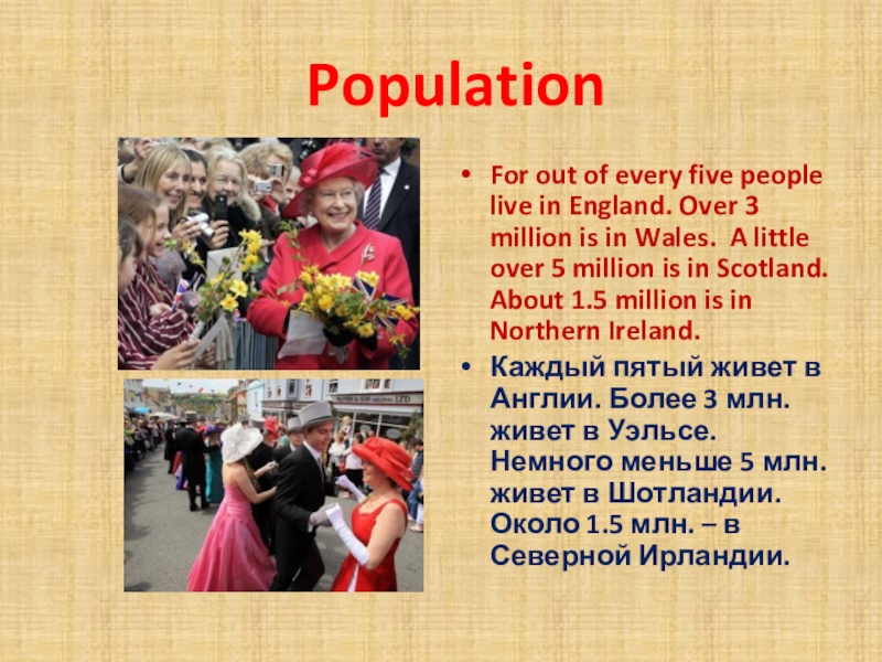 PopulationFor out of every five people live in England. Over 3 million is in Wales. A