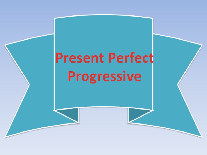 Present PerfectProgressive