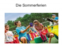 Презентация по немецкому языку на тему Летние каникулы