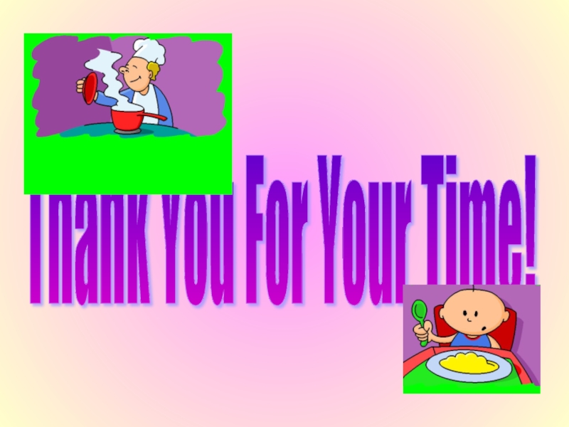 Thank You For Your Time!