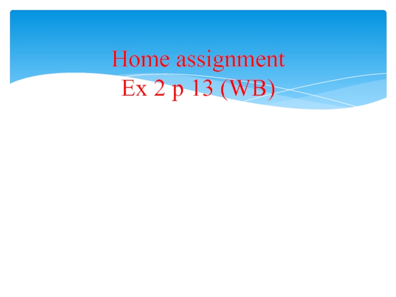 Home assignment Ex 2 p 13 (WB)