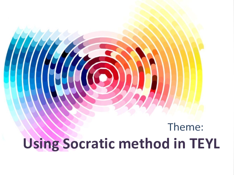 Презентация :Using Socratic method in TEAL