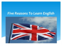 Презентация Five reasons to learn English