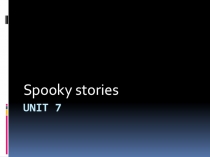 Презентация раздел 7 Spooky stories (New millennium english 6 класс)