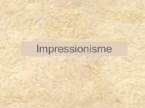 Презентация по французскому языку по теме Импрессионизм