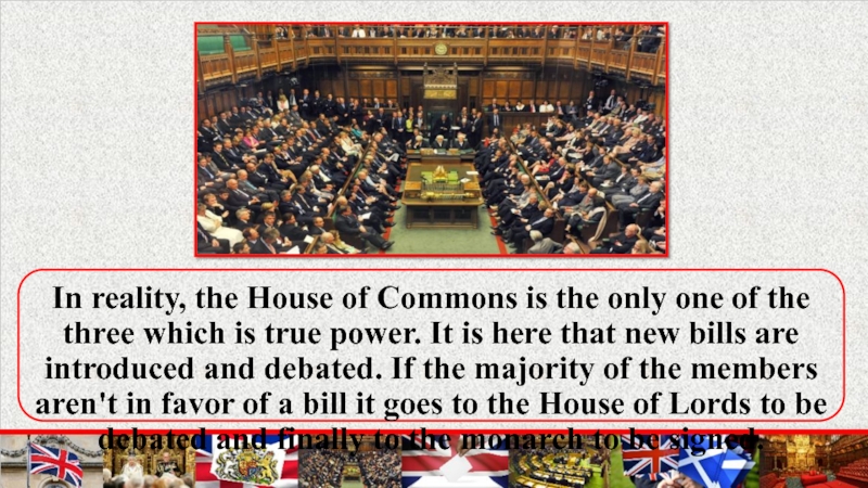 In reality, the House of Commons is the only one of the three which is true power.
