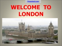 Презентация по английскому языку на тему Welcome to London