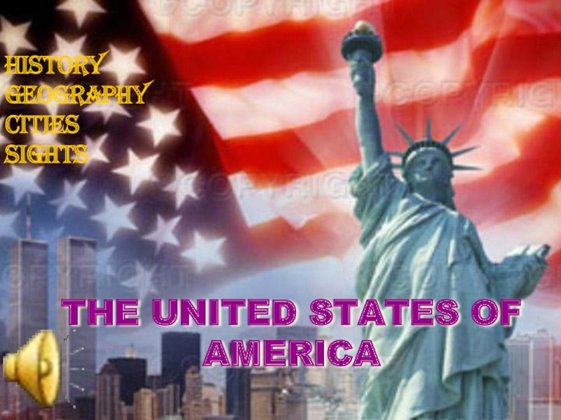 THE UNITED STATES OF AMERICA HistoryGeographyCitiesSights