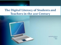 The Digital Literacy of Students and Teachers in the 21st Century