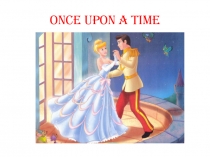 Презентация по английскому языку Once upon a time (4 класс)