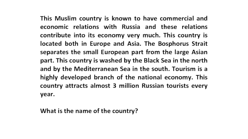 This Muslim country is known to have commercial and economic relations with Russia and these relations contribute