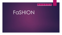 Презентация Fashion (9 класс)