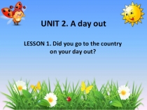 Презентация по английскому языку на тему A Day out (5 класс)