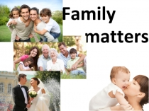 Презентация по английскому языку на тему Семейные дела (10 класс)