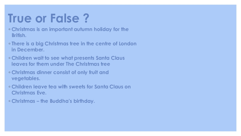 True or False ?Christmas is an important autumn holiday for the British.There is a big Christmas tree