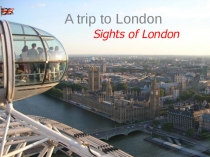Презентация по английскому языку Достопримечательности Лондона