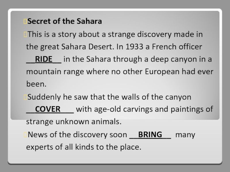 Secret of the SaharaThis is a story about a strange discovery made in the great Sahara Desert.