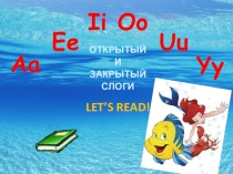Презентация по английскому языку Давайте, почитаем! (открытый и закрытый слоги) 2 класс