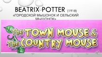 Презентация Beatrix Potter (1918) Country mouse and Town mouse spotlight 2