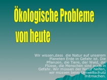 Презентация по немецкому языку по теме Экологические проблемы в 10 классе