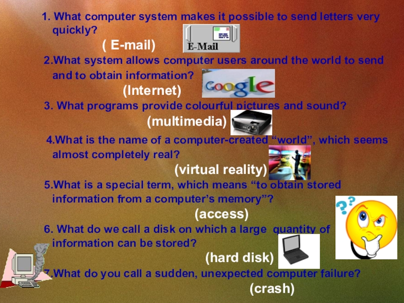 1 what is computer 2. What is a Computer ответы на вопросы. Английский язык what is a Computer ?. It слова what is a Computer. What is the name of a Computer-created World which seems almost completely real ?.