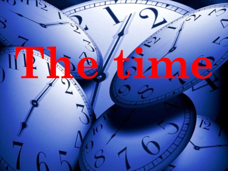 Презентация Презентация к уроку на тему The time