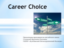 Презентация по английскому языку на тему Career Choice (Выбор профессии)