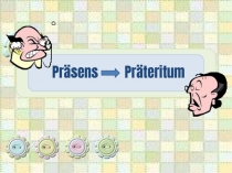 Презентационное сопровождение к грамматическому упражнению “Prasens – Prateritum