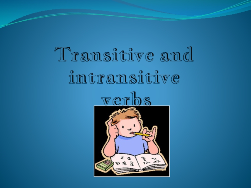 Grammar presentation Transitive and intransitive verbs