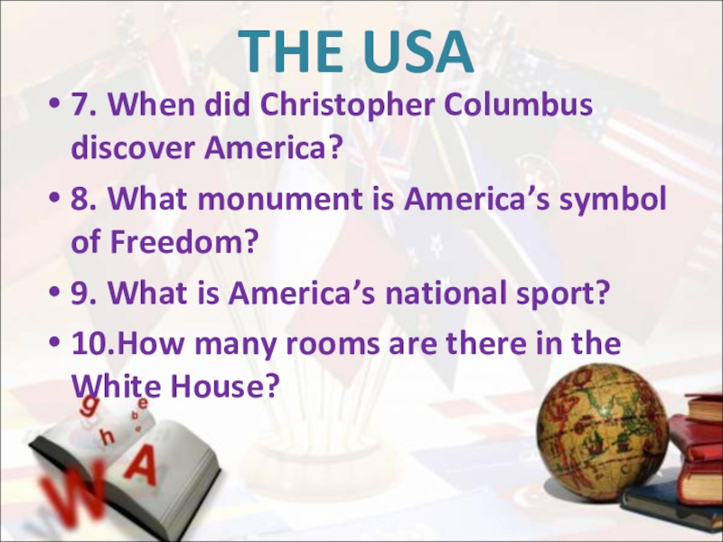 THE USA7. When did Christopher Columbus discover America?8. What monument is America’s symbol of Freedom?9. What is