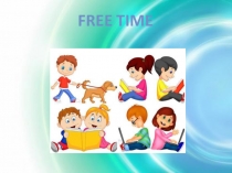 Презентация к уроку Free time. Введение лексики