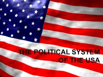 Презентация по английскому языку на тему The political system of the USA