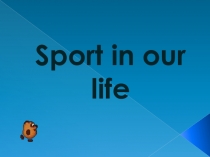 Sport in our life (2 кл)