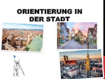 Презентация по немецкому языку для учащихся 8 класса по теме Ориентирование в городе