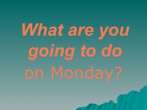 Презентация по английскому языку Дни недели (3 класс)