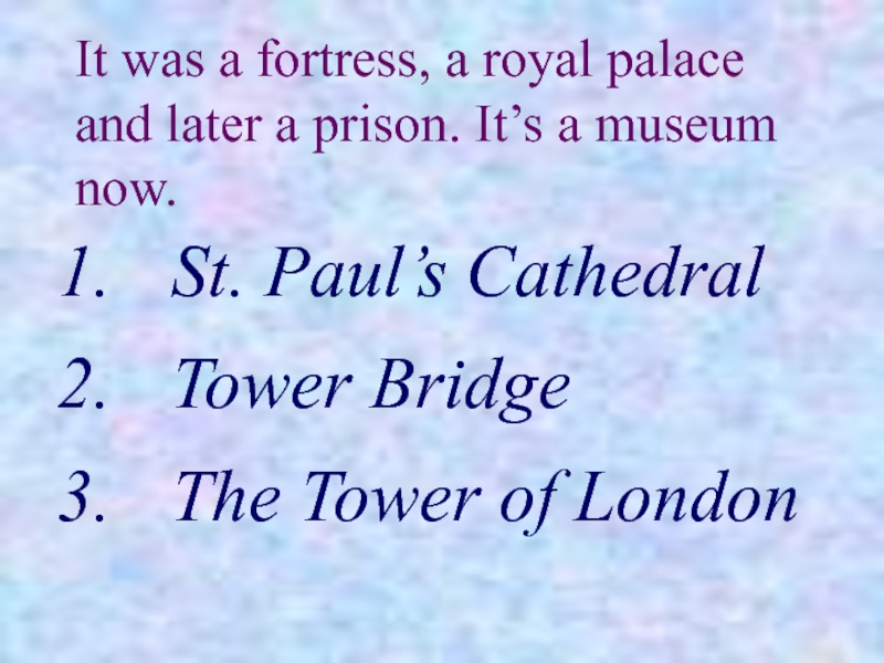 It was a fortress, a royal palace and later a prison. It’s a museum now.  St.