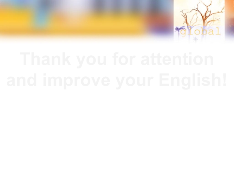 Thank you for attention and improve your English!