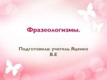 Презентация по русскому языку на тему Фразеологизмы